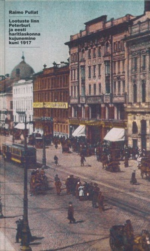 Lootuste linn Peterburi ja eesti haritlaskonna kujunemine kuni 1917