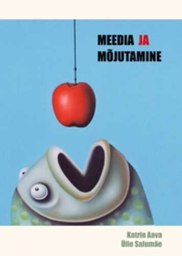 Meedia ja mõjutamine: õpik gümnaasiumile