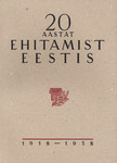 20 aastat ehitamist Eestis : 1918-1938