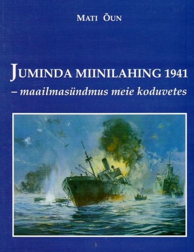 Juminda miinilahing 1941 - maailmasündmus meie koduvetes