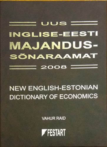 Uus inglise-eesti majandussõnaraamat 2008 = New English-Estonian dictionary of economics 2008
