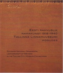 Eesti rahvuslik nahakunst 1918-1940 Tallinna Linnamuuseumi kogudes