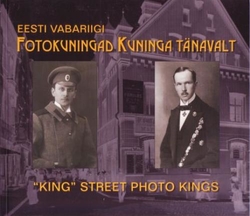 Eesti Vabariigi fotokuningad Kuninga tänavalt = "King" Street photo kings of the Republic of Estonia
