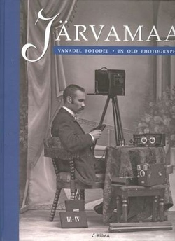 Järvamaa vanadel fotodel = Järvamaa in old photographs
