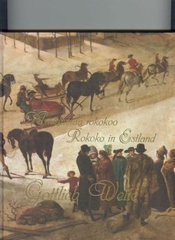 Maarjamaa rokokoo. Gottlieb Welté (1745/49-1792)