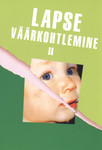 Lapse väärkohtlemine II