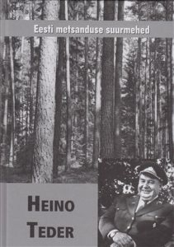Heino Teder : metsale elatud elu