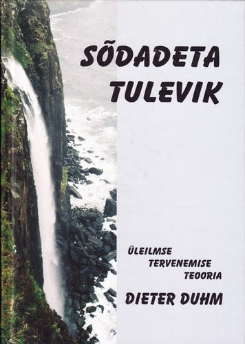 Sõdadeta tulevik : üleilmse tervenemise teooria