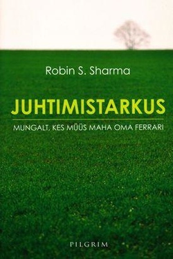 Juhtimistarkus mungalt, kes müüs maha oma Ferrari