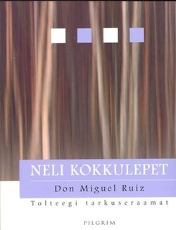 Neli kokkulepet : tolteegi tarkuseraamat