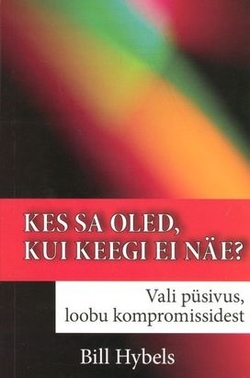 Kes sa oled, kui keegi ei näe?