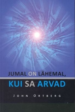Jumal on lähemal, kui sa arvad