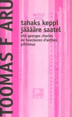 Tahaks keppi Jääääre saatel ehk Georges Charles de Heeckeren d’Anthèsi pihtimus