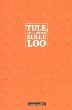 Tule, ma jutustan sulle loo. Noori autoreid '08