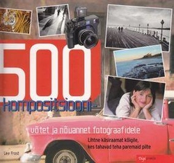 500 kompositsioonivõtet ja nõuannet fotograafidele