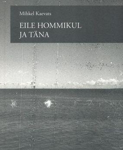 Eile hommikul ja täna