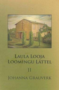 Laula Looja loomingu lättel. luulet, lauluviise, mälestusi