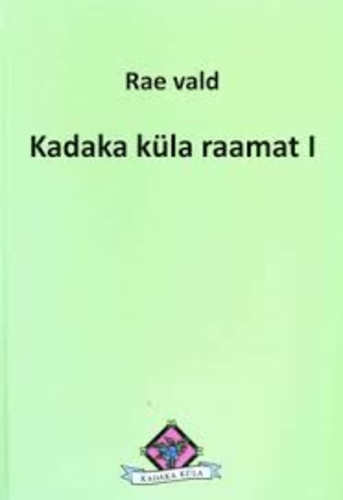 Rae vald : Kadaka küla raamat. 1