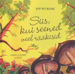 Siis, kui seened veel rääkisid