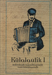 Külalaulik. rahvalaule sajanditaguseilt Eesti külatänavailt