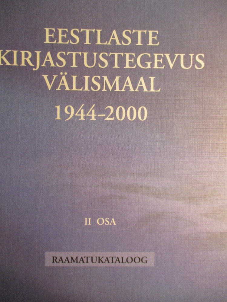 Eestlaste kirjastustegevus välismaal 1944-2000. II osa