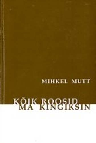 Kõik roosid ma kingiksin