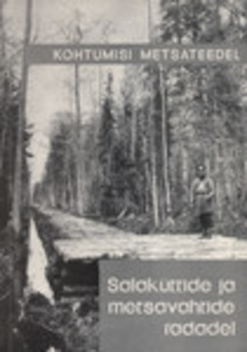 Salaküttide ja metsavahtide radadel. Kohtumisi metsateedel