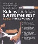 Kuidas loobuda suitsetamisest kaalus juurde võtmata?