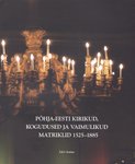 Põhja-Eesti kogudused ja vaimulikkond 1525-1885. Die Kirchen, Gemeinden und Pastoren des Konsistorialbezirks Nord-Estland = Herdaminne för Norden-Estlands stift