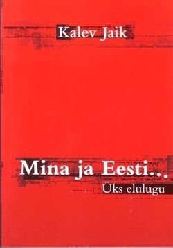 Mina ja Eesti... Üks elulugu