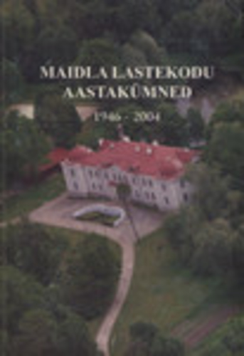 Maidla lastekodu aastakümned 1946-2004