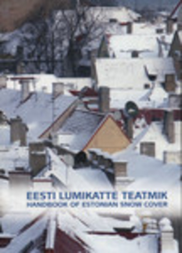 Eesti lumikatte teatmik = Handbook of Estonian snow cover