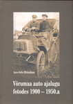 Võrumaa auto ajalugu fotodes 1900-1950. a