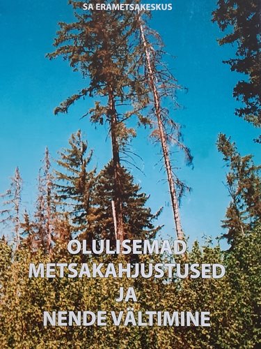 Olulisemad metsakahjustused ja nende vältimine
