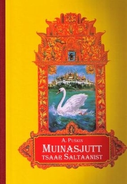 Muinasjutt tsaar Saltaanist, tema pojast, kuulsast ja vägevast sangarist vürst Gvidoonist ja imekaunist tsaaritarist luigest