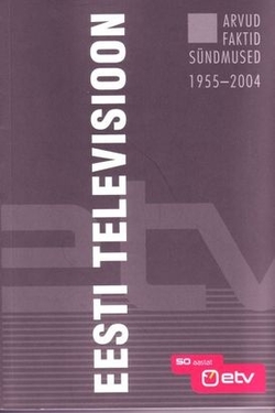 Eesti Televisioon. Arvud. Faktid. Sündmused