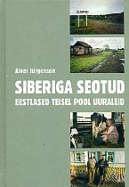 Siberiga seotud : eestlased teisel pool Uuraleid