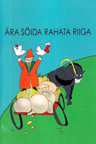 Ära sõida rahata Riiga, ehk, Sent pole raha, aga santiim on raha ehk Kimbuke läti vanasõnu