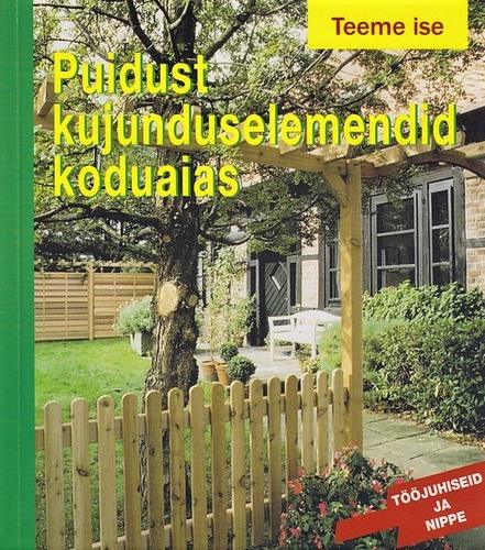 Puidust kujunduselemendid koduaias