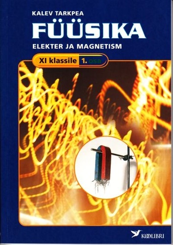 Füüsika XI klassile. Elekter ja magnetism