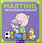 Martinil on kaltsunukk kadunud
