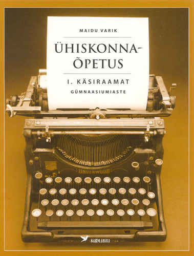 Ühiskonnaõpetus. I. käsiraamat. Gümnaasiumiaste.