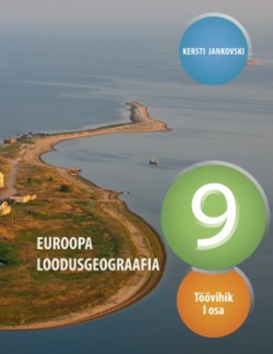 Geograafia töövihik 9. klassile, I osa. Euroopa loodusgeograafia
