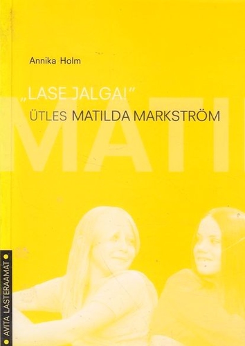 "Lase jalga!" ütles Matilda Markström