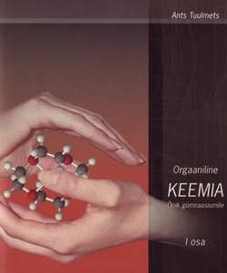 Õpik gümnaasiumile I osa. Orgaanilise keemia õpik I osa
