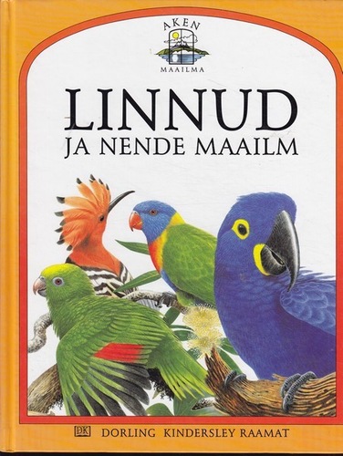 Linnud ja nende maailm. DK raamat