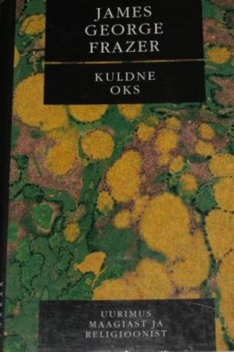 Kuldne oks. Uurimus maagiast ja religioonist
