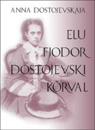 Elu Fjodor Dostojevski kõrval