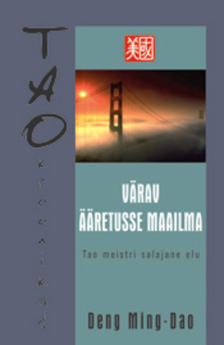 Värav ääretusse maailma. Tao kroonikad. Tao meistri salajane elu 3.osa