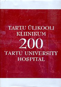 Tartu Ülikooli Kliinikum 200 = Tartu University Hospital 200
